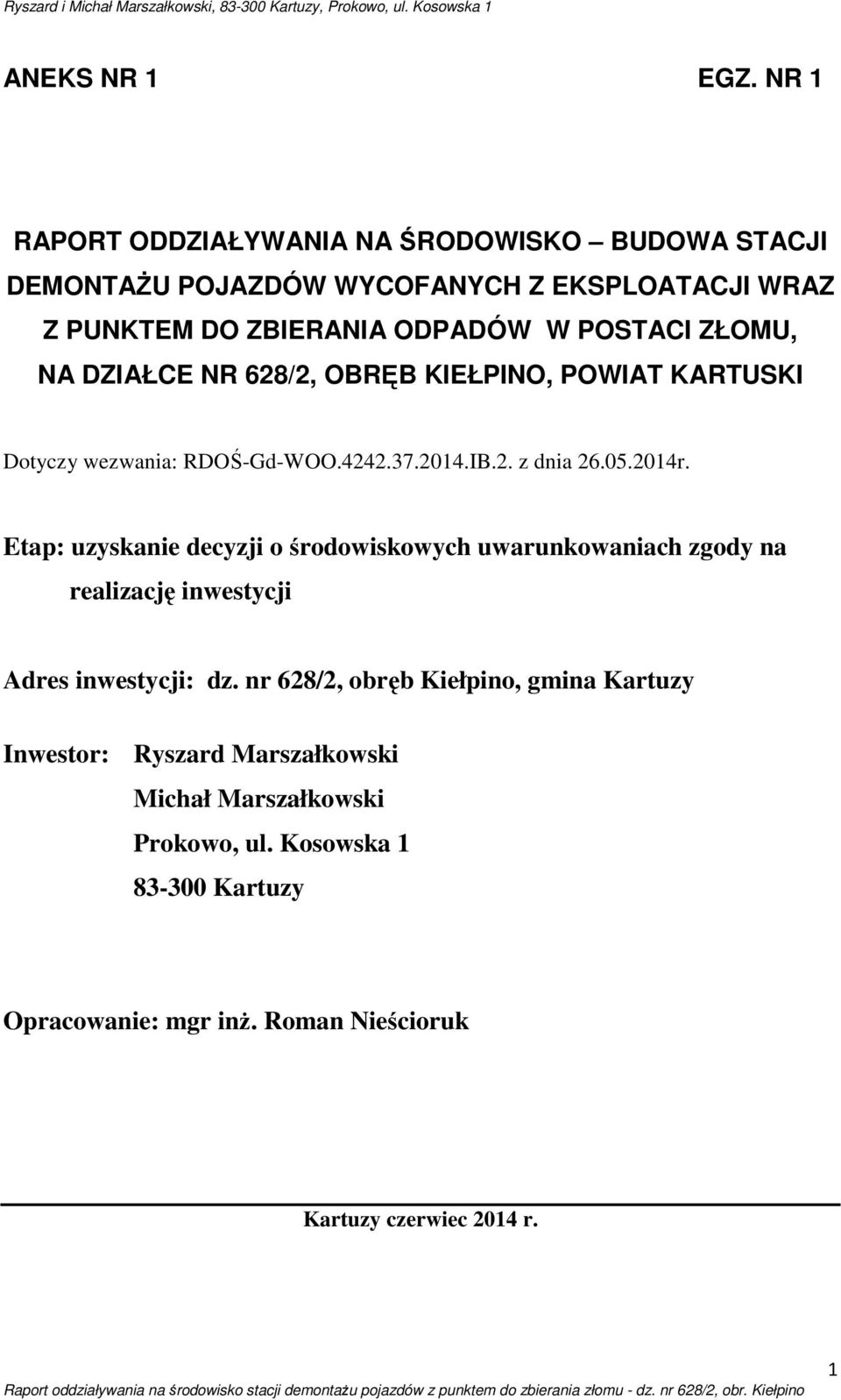 ZŁOMU, NA DZIAŁCE NR 628/2, OBRĘB KIEŁPINO, POWIAT KARTUSKI Dotyczy wezwania: RDOŚ-Gd-WOO.4242.37.2014.IB.2. z dnia 26.05.2014r.