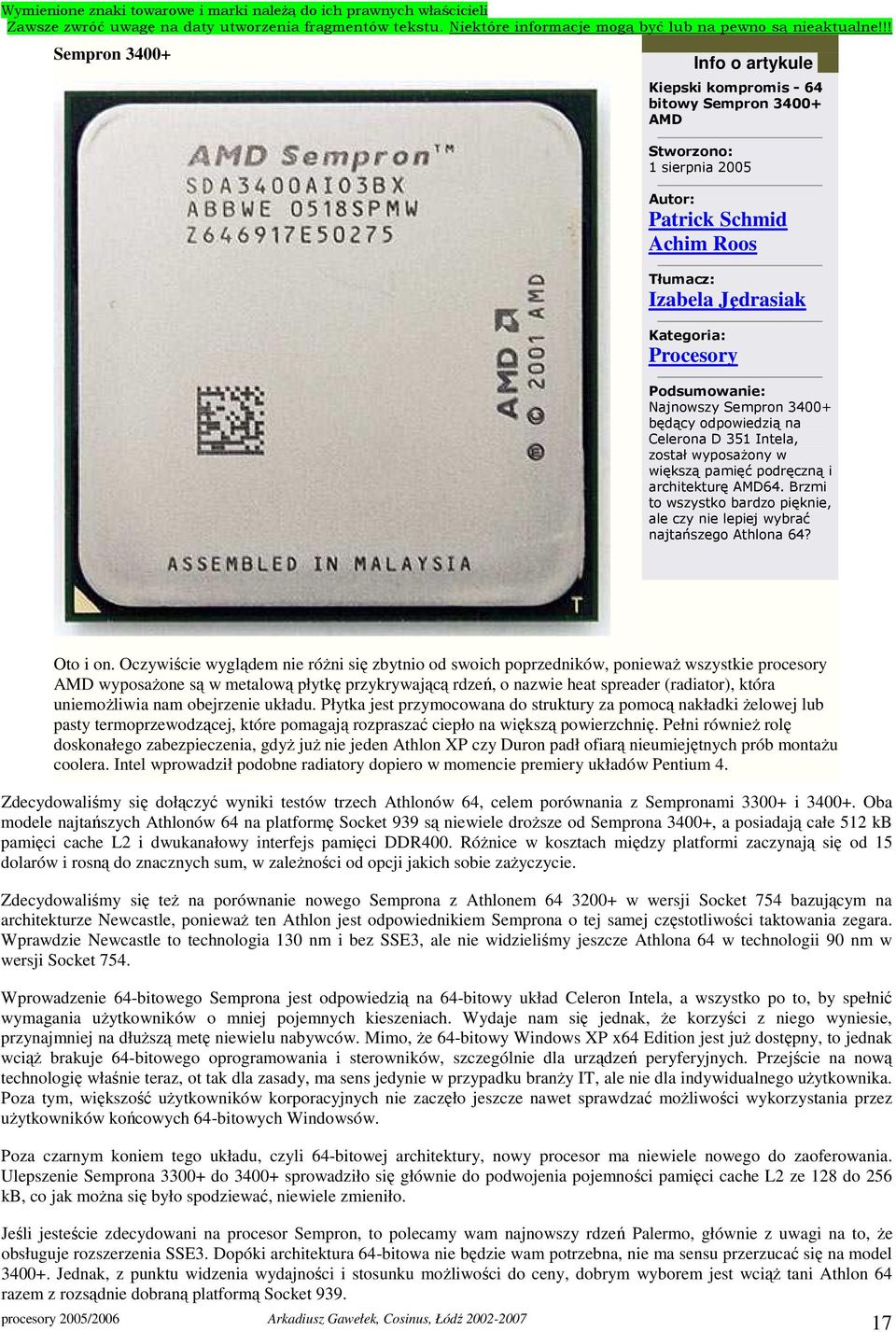 Brzmi to wszystko bardzo pięknie, ale czy nie lepiej wybrać najtańszego Athlona 64? Oto i on.