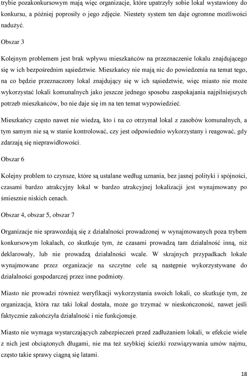 Mieszkańcy nie mają nic do powiedzenia na temat tego, na co będzie przeznaczony lokal znajdujący się w ich sąsiedztwie, więc miasto nie może wykorzystać lokali komunalnych jako jeszcze jednego