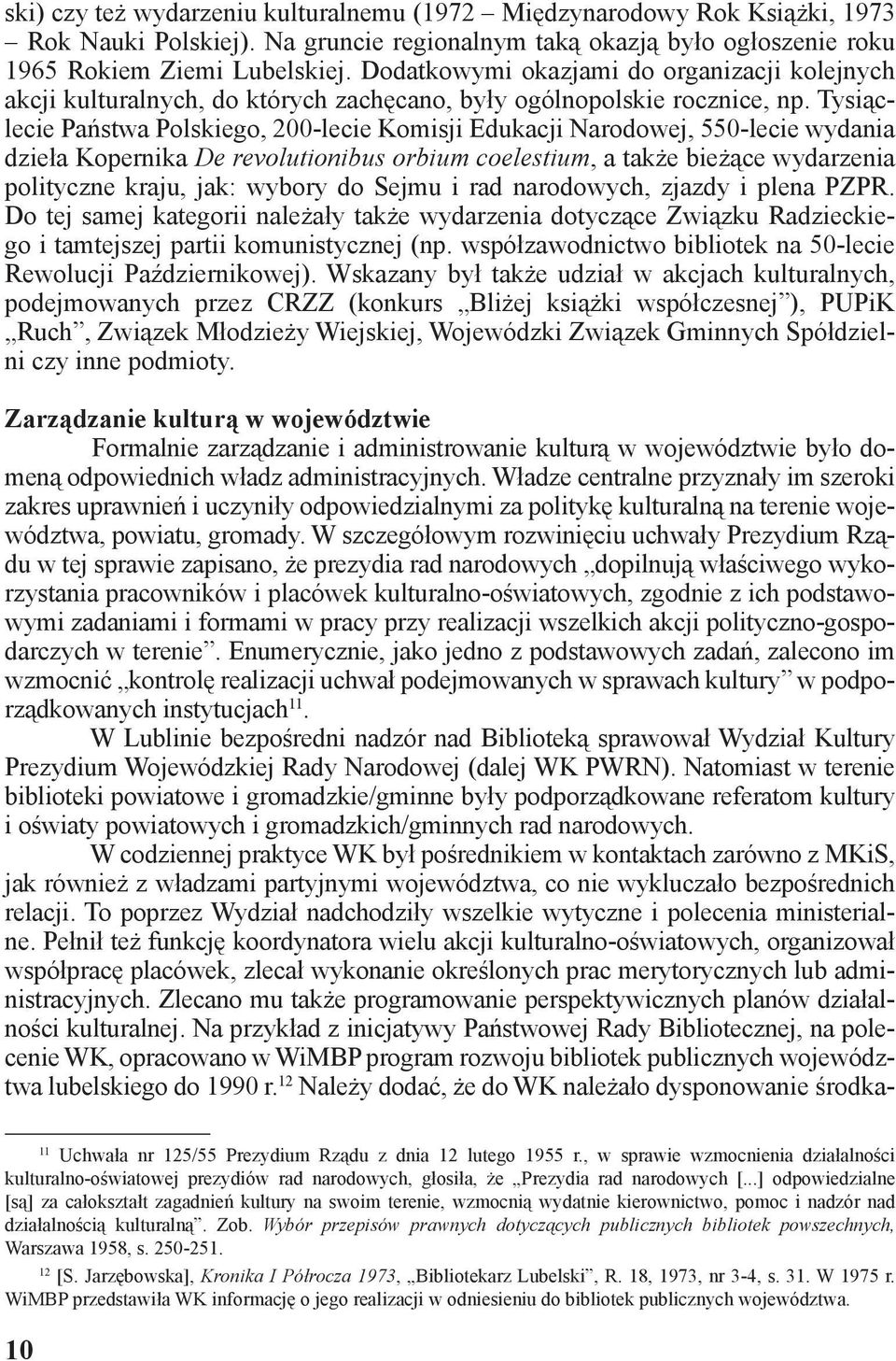 Tysiąclecie Państwa Polskiego, 200-lecie Komisji Edukacji Narodowej, 550-lecie wydania dzieła Kopernika De revolutionibus orbium coelestium, a także bieżące wydarzenia polityczne kraju, jak: wybory