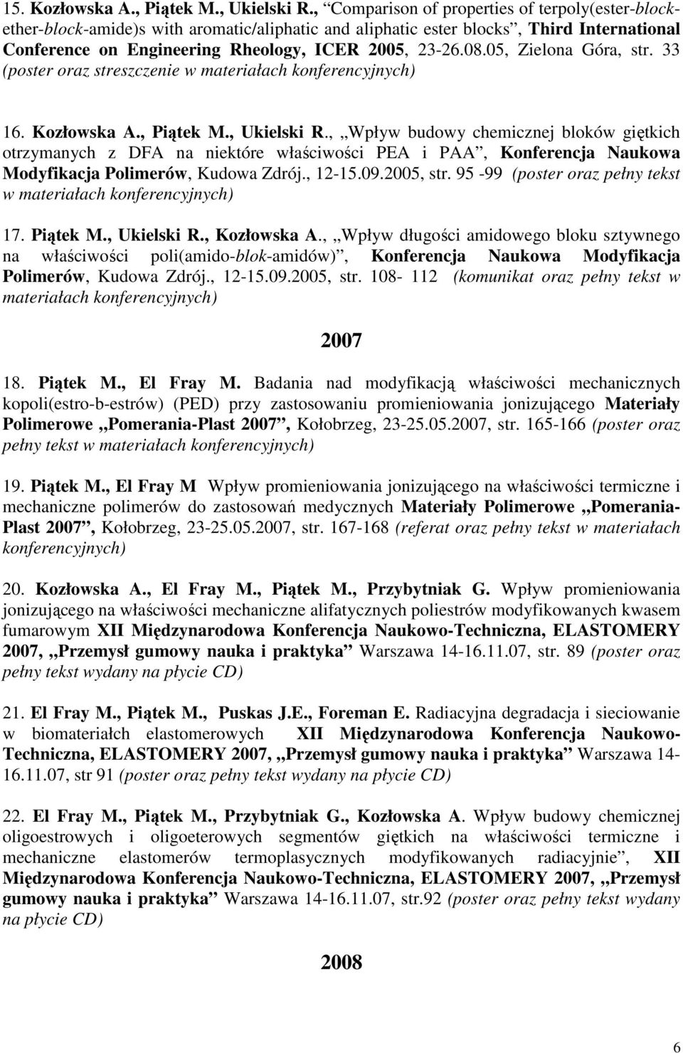 05, Zielona Góra, str. 33 (poster oraz streszczenie w 16. Kozłowska A., Piątek M., Ukielski R.