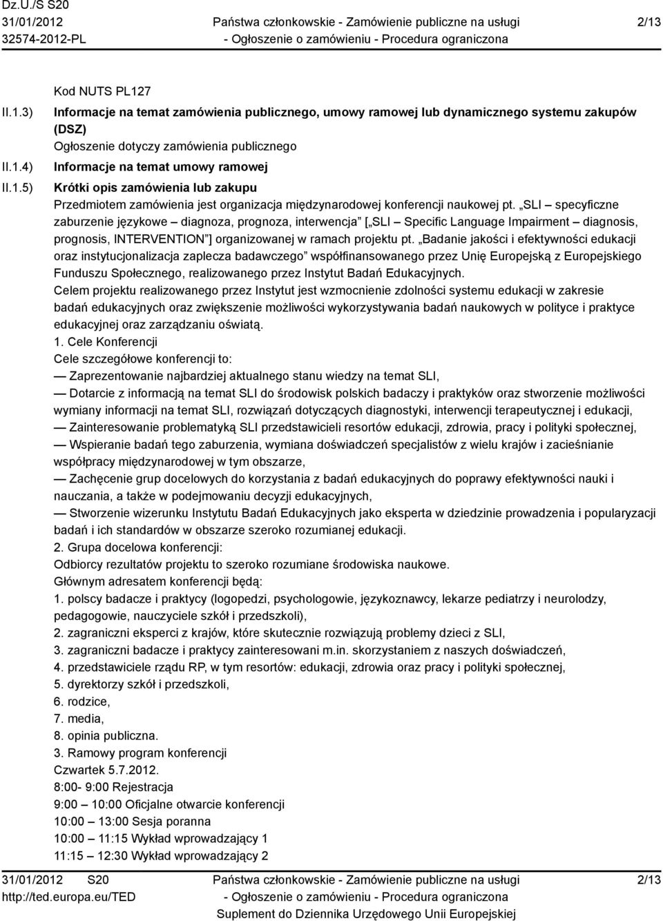 SLI specyficzne zaburzenie językowe diagnoza, prognoza, interwencja [ SLI Specific Language Impairment diagnosis, prognosis, INTERVENTION ] organizowanej w ramach projektu pt.