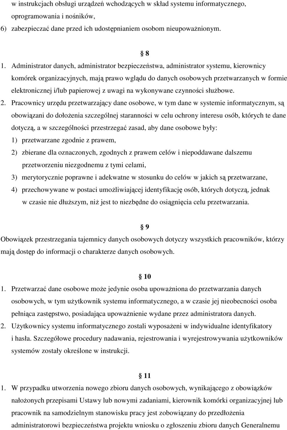 papierowej z uwagi na wykonywane czynności służbowe. 2.