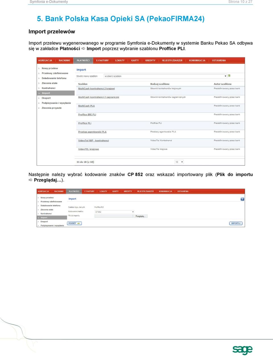 programie Symfonia e-dokumenty w systemie Banku Pekao SA odbywa się w zakładce Płatności