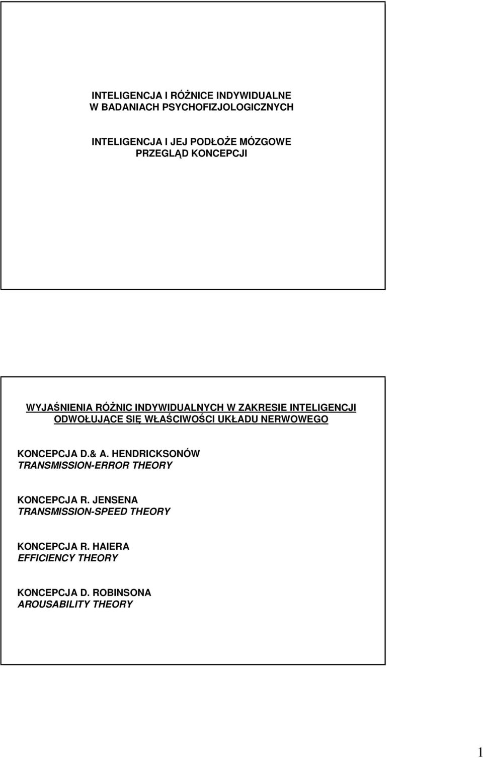 WŁAŚCIWOŚCI UKŁADU NERWOWEGO KONCEPCJA D.& A. HENDRICKSONÓW TRANSMISSION-ERROR THEORY KONCEPCJA R.