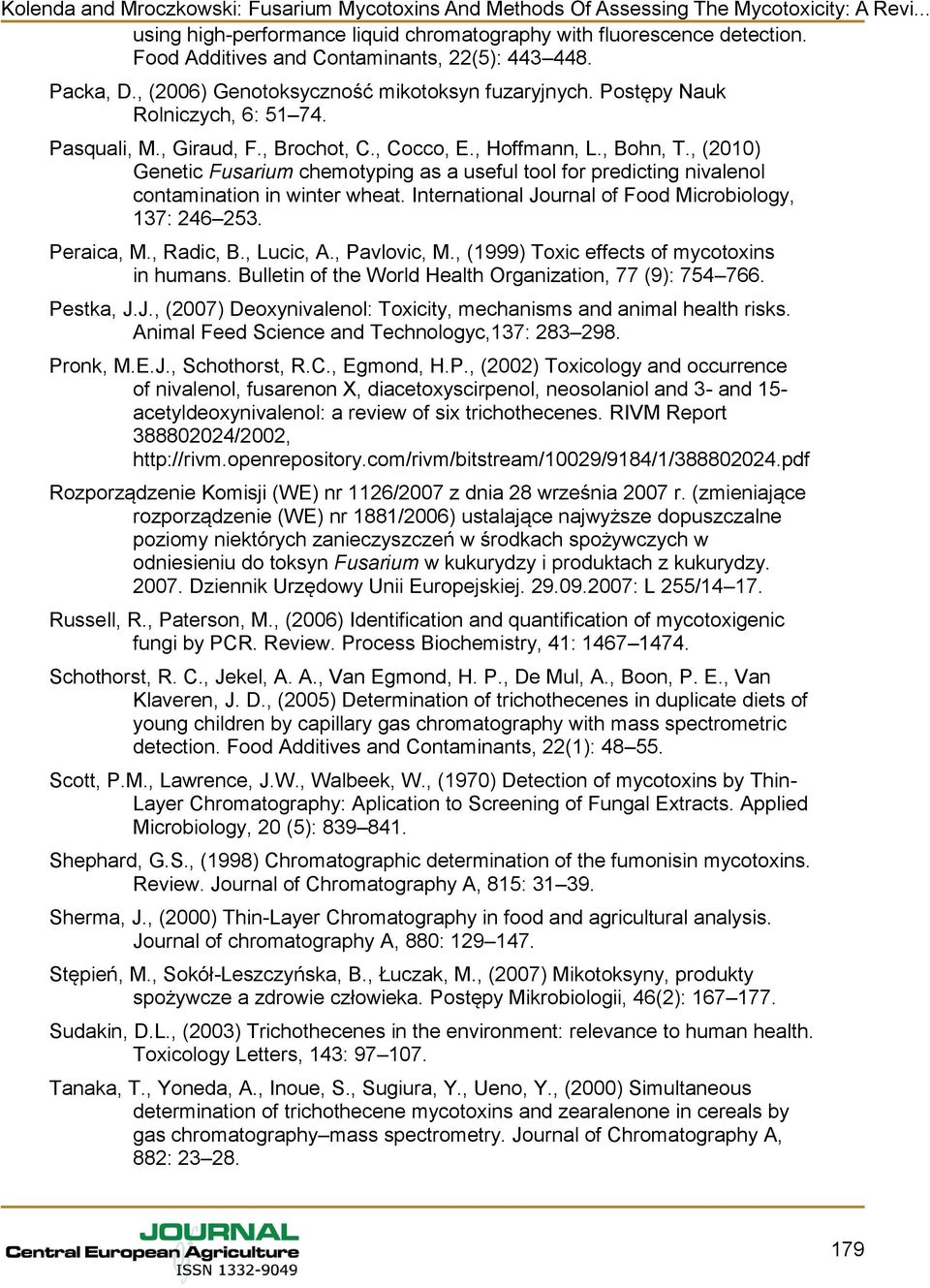 , (2010) Genetic Fusarium chemotyping as a useful tool for predicting nivalenol contamination in winter wheat. International Journal of Food Microbiology, 137: 246 253. Peraica, M., Radic, B.