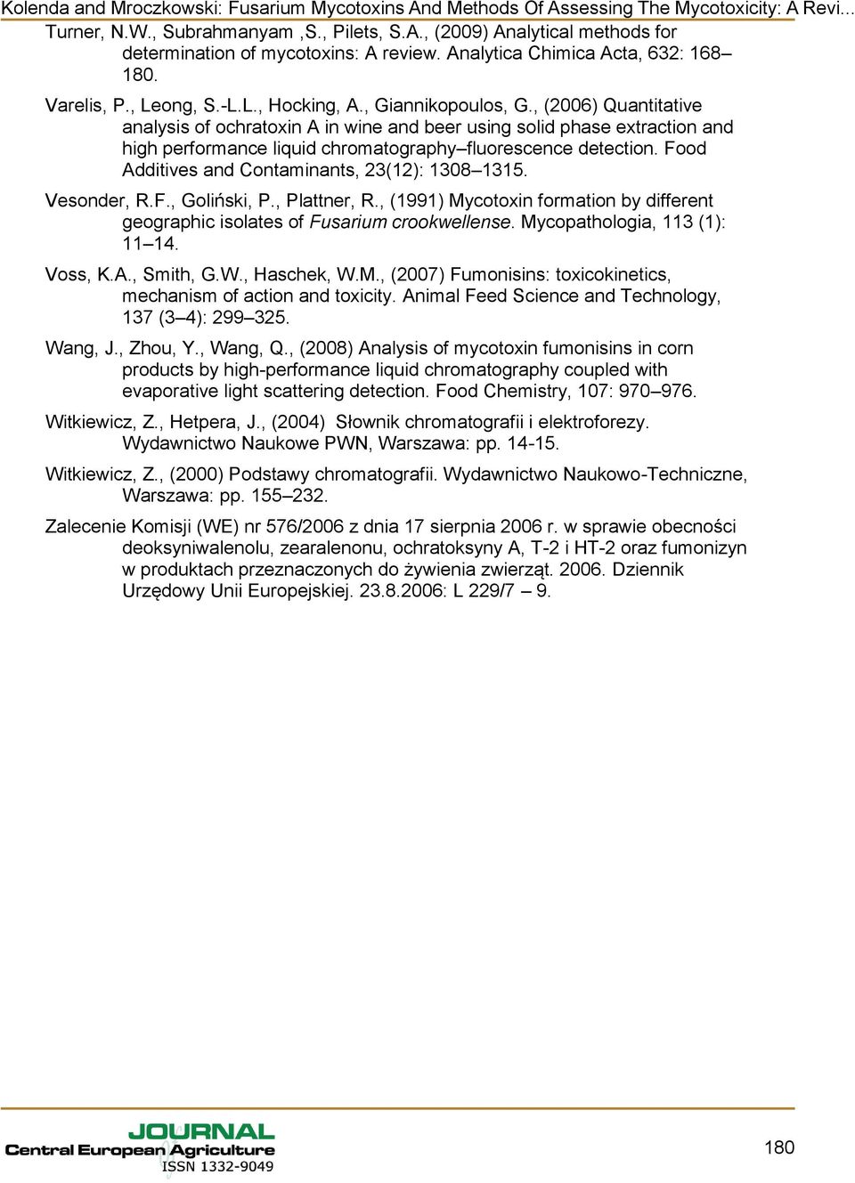 Food Additives and Contaminants, 23(12): 1308 1315. Vesonder, R.F., Goliński, P., Plattner, R., (1991) Mycotoxin formation by different geographic isolates of Fusarium crookwellense.