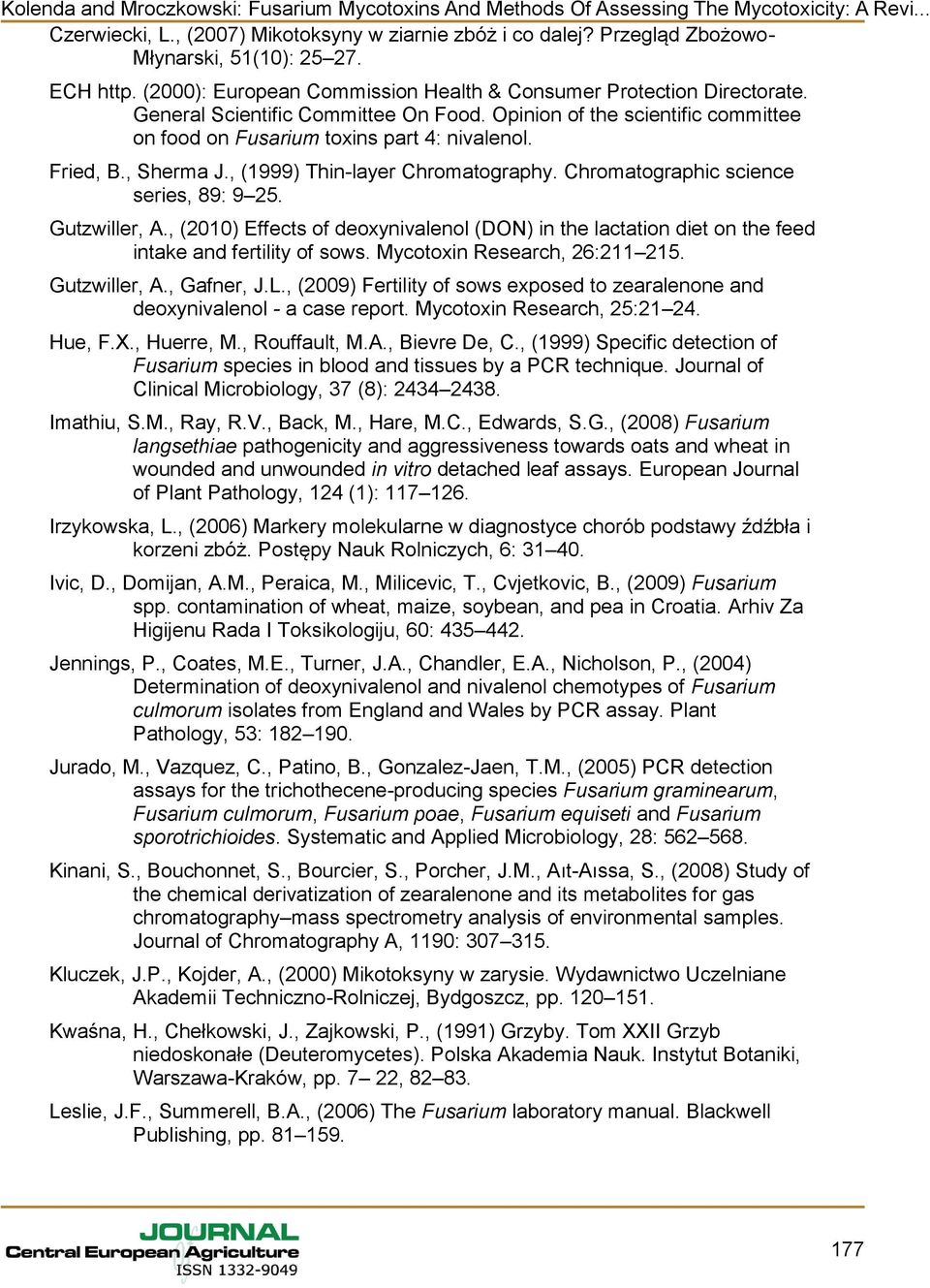 Chromatographic science series, 89: 9 25. Gutzwiller, A., (2010) Effects of deoxynivalenol (DON) in the lactation diet on the feed intake and fertility of sows. Mycotoxin Research, 26:211 215.