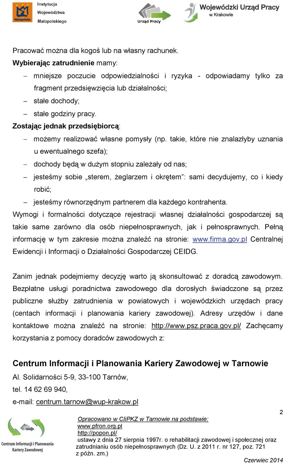 Zostając jednak przedsiębiorcą: możemy realizować własne pomysły (np.