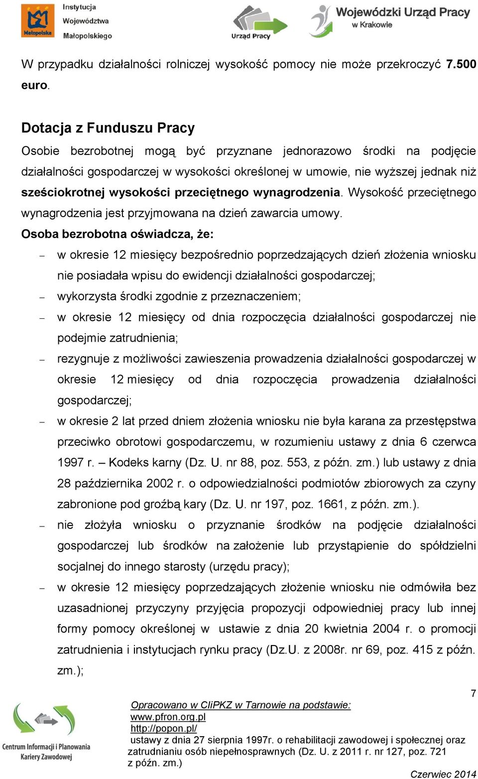 wysokości przeciętnego wynagrodzenia. Wysokość przeciętnego wynagrodzenia jest przyjmowana na dzień zawarcia umowy.