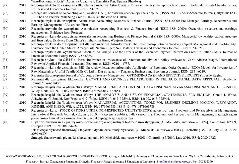 org/jat, ISSN 2141 6656 Academic Journals, artykułu: JAT- 11-006: The Factors influencing Credit Bank Risk: the case of Tunisia [29] 2011 Recenzja artykułu do czasopisma Australasian Accounting