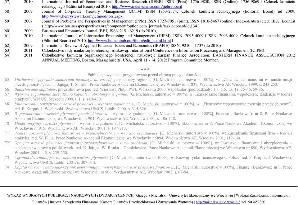 com/jctm/editors.aspx [59] 2007 Journal of Problems and Perspectives in Management (PPM) ISSN 1727-7051 (print), ISSN 1810-5467 (online), Indexed/Abstracted: IBSS, EconLit ( http://www.