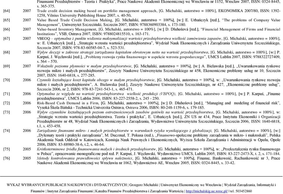 [65] 2007 Value Based Trade Credit Decision Making, [G. Michalski, autorstwo = 100%], [w:] E. Urbańczyk [red.