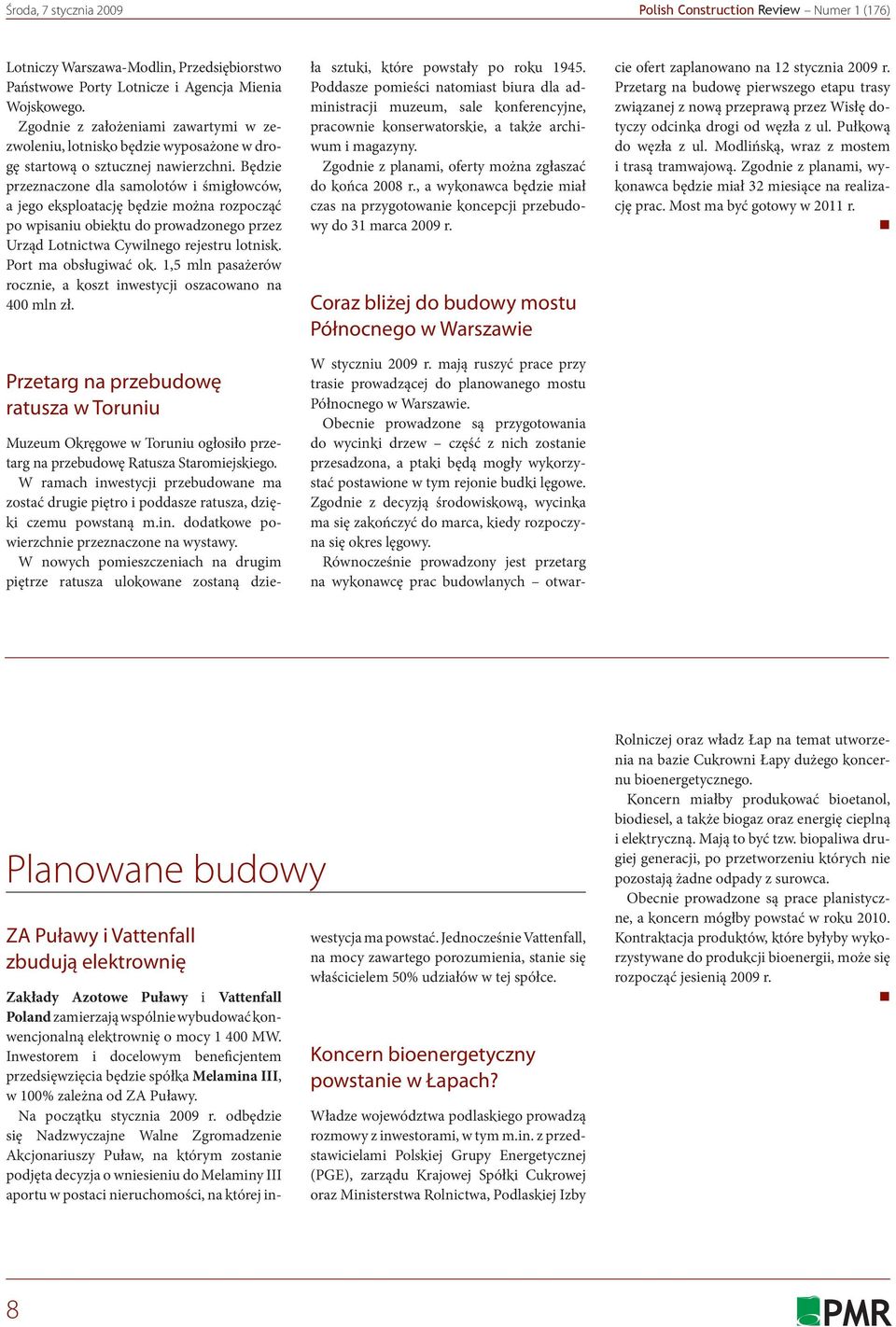 Będzie przeznaczone dla samolotów i śmigłowców, a jego eksploatację będzie można rozpocząć po wpisaniu obiektu do prowadzonego przez Urząd Lotnictwa Cywilnego rejestru lotnisk. Port ma obsługiwać ok.