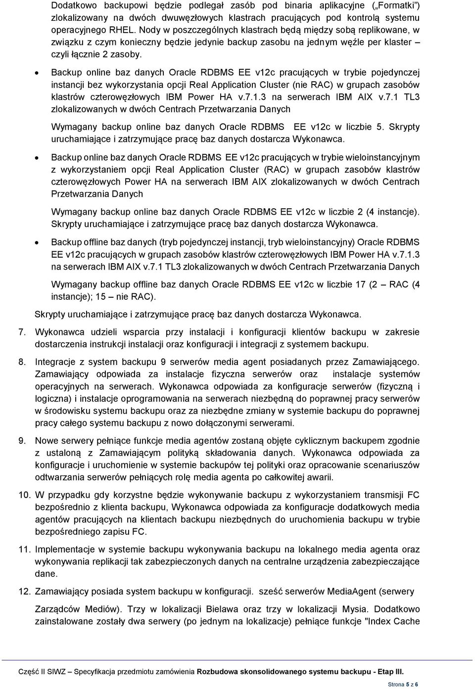 Backup online baz danych Oracle RDBMS EE v12c pracujących w trybie pojedynczej instancji bez wykorzystania opcji Real Application Cluster (nie RAC) w grupach zasobów klastrów czterowęzłowych IBM
