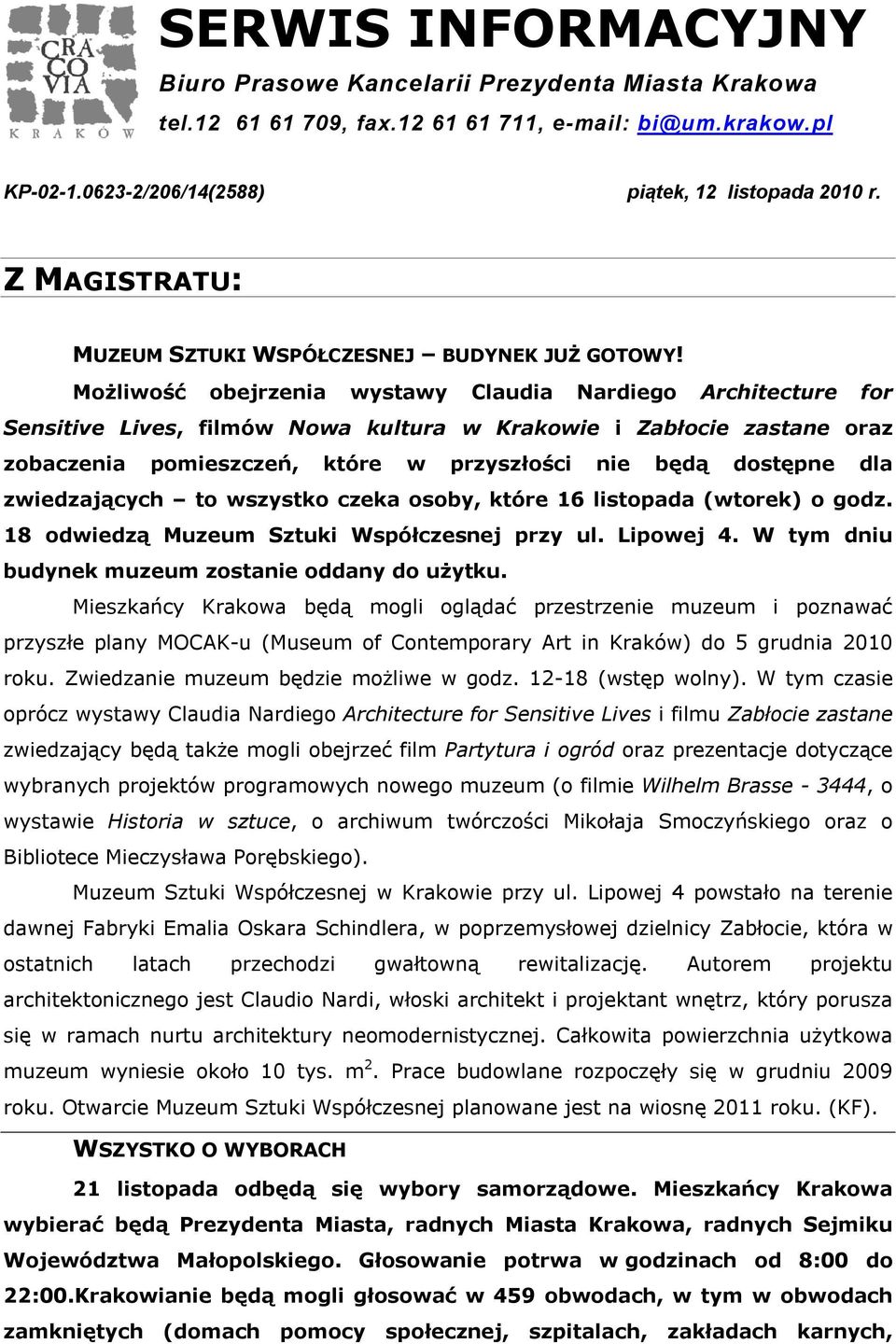 Możliwość obejrzenia wystawy Claudia Nardiego Architecture for Sensitive Lives, filmów Nowa kultura w Krakowie i Zabłocie zastane oraz zobaczenia pomieszczeń, które w przyszłości nie będą dostępne