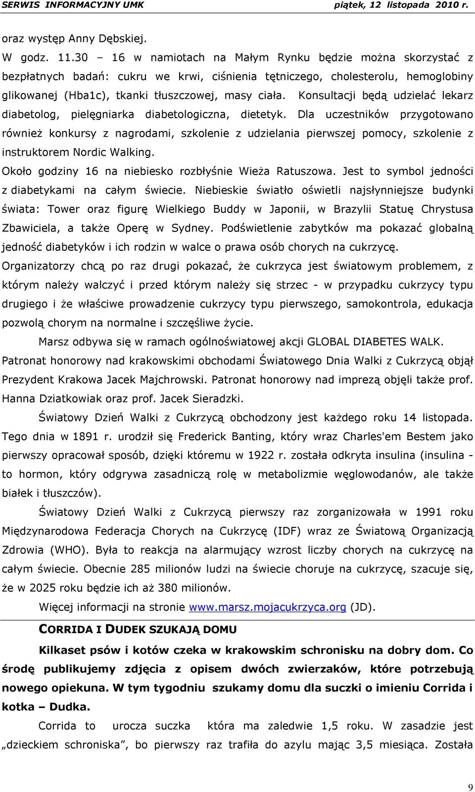 Konsultacji będą udzielać lekarz diabetolog, pielęgniarka diabetologiczna, dietetyk.