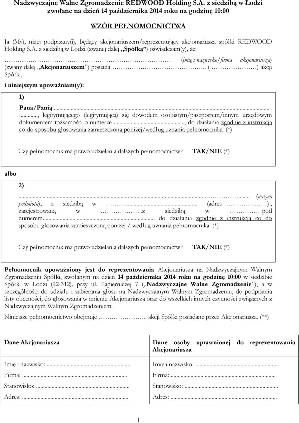 Holding S.A. z siedzibą w Łodzi (zwanej dalej Spółką ) oświadczam(y), że: (imię i nazwisko/firma akcjonariusza) (zwany dalej Akcjonariuszem ) posiada.