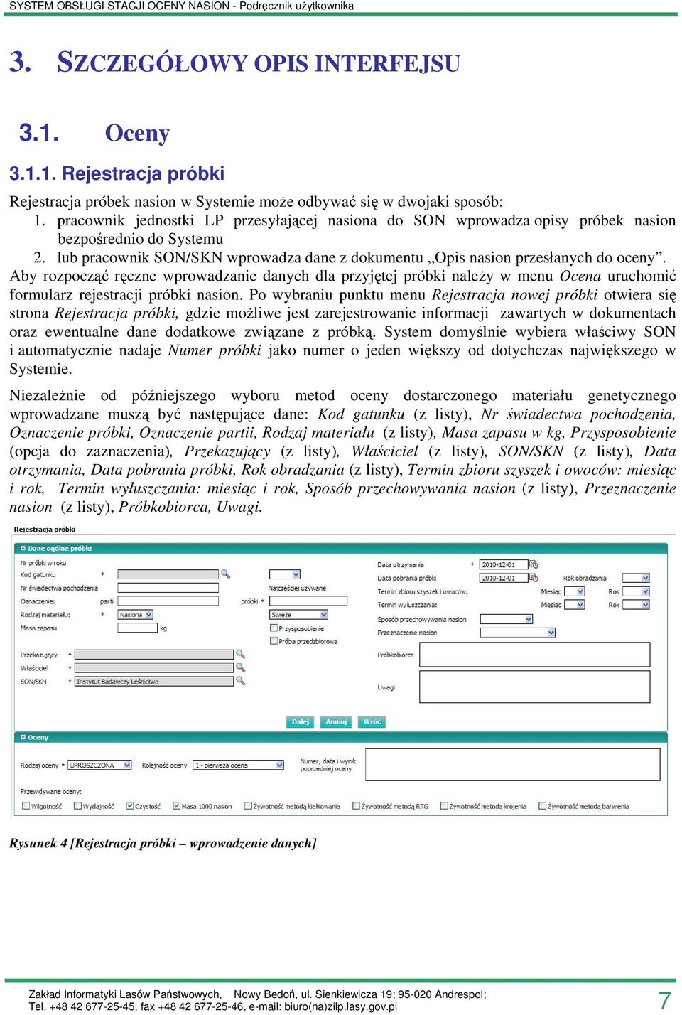 Aby rozpocząć ręczne wprowadzanie danych dla przyjętej próbki należy w menu Ocena uruchomić formularz rejestracji próbki nasion.