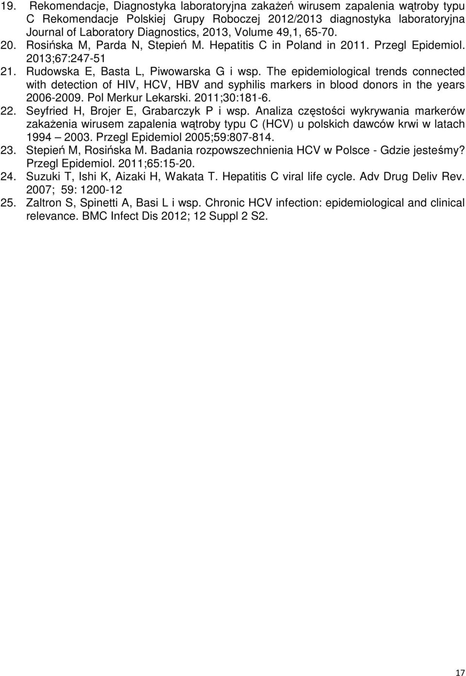 The epidemiological trends connected with detection of HIV, HCV, HBV and syphilis markers in blood donors in the years 2006-2009. Pol Merkur Lekarski. 2011;30:181-6. 22.