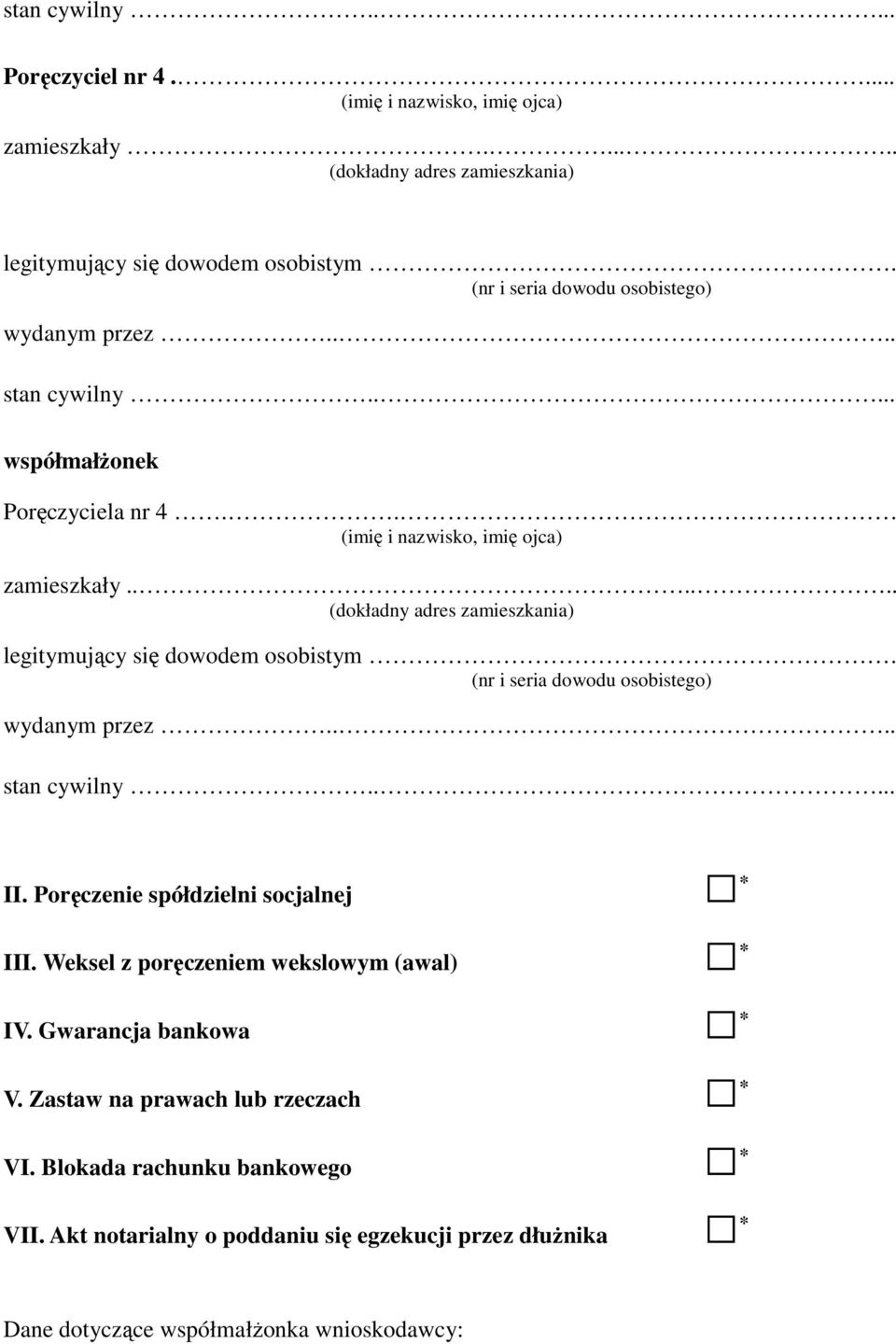..... (dokładny adres zamieszkania) legitymujący się dowodem osobistym. (nr i seria dowodu osobistego) wydanym przez.... stan cywilny..... II.