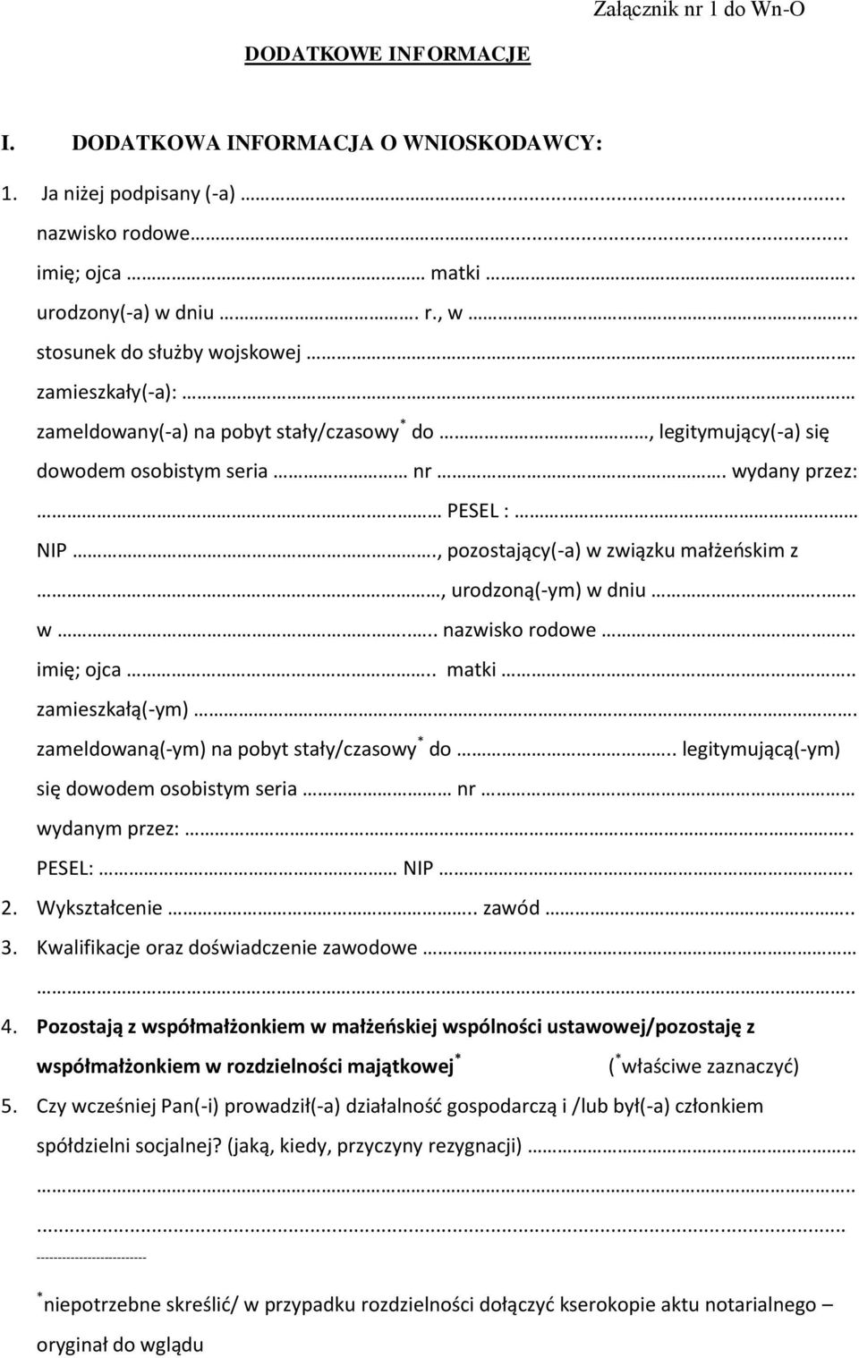 , pozostający(-a) w związku małżeoskim z, urodzoną(-ym) w dniu.. w.... nazwisko rodowe imię; ojca.. matki.. zamieszkałą(-ym). zameldowaną(-ym) na pobyt stały/czasowy * do.