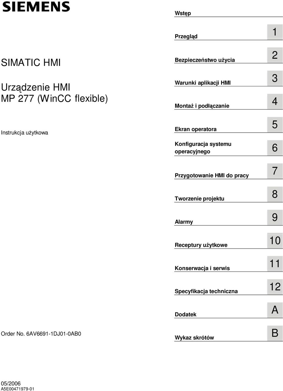 Przygotowanie HMI do pracy 7 Tworzenie projektu 8 Alarmy 9 Receptury u ytkowe 10 Konserwacja i