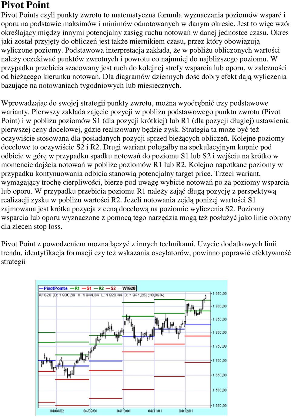 Okres jaki został przyjęty do obliczeń jest także miernikiem czasu, przez który obowiązują wyliczone poziomy.