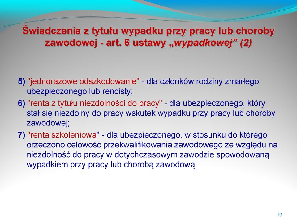 niezdolności do pracy" - dla ubezpieczonego, który stał się niezdolny do pracy wskutek wypadku przy pracy lub choroby zawodowej; 7) "renta