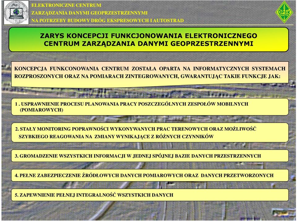 STAŁY MONITORING POPRAWNOŚCI WYKONYWANYCH PRAC TERENOWYCH ORAZ MOśLIWOŚĆ SZYBKIEGO REAGOWANIA NA ZMIANY WYNIKAJĄCE Z RÓśNYCH CZYNNIKÓW 3.