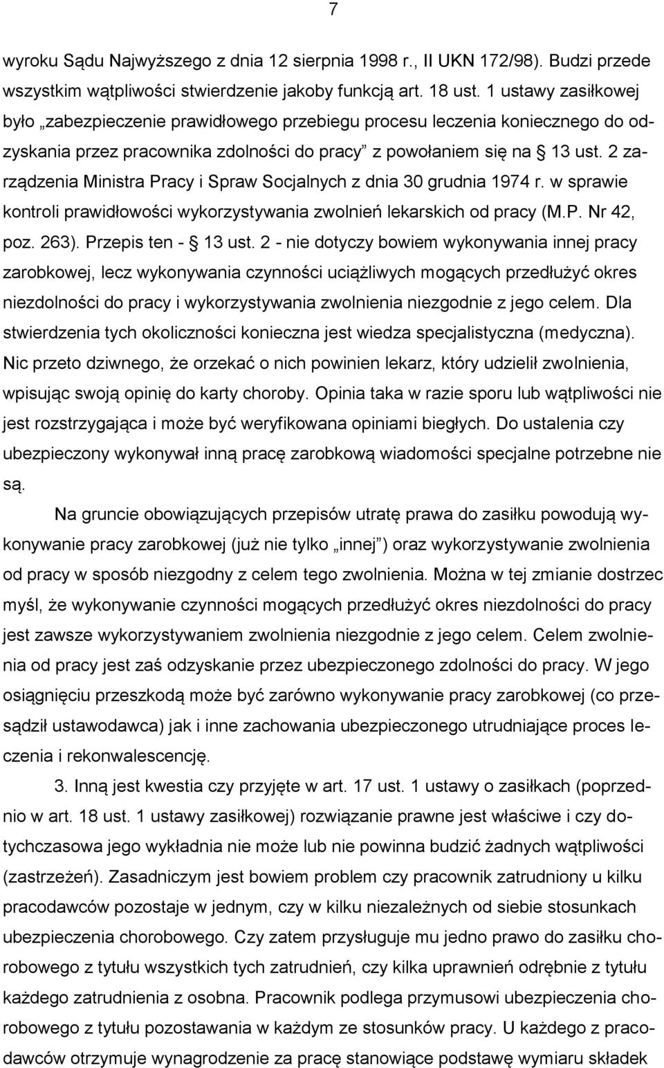 2 zarządzenia Ministra Pracy i Spraw Socjalnych z dnia 30 grudnia 1974 r. w sprawie kontroli prawidłowości wykorzystywania zwolnień lekarskich od pracy (M.P. Nr 42, poz. 263). Przepis ten - 13 ust.