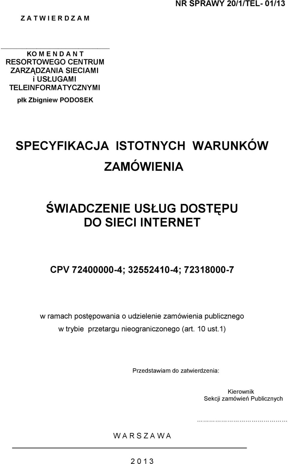 SPECYFIKACJA ISTOTNYCH WARUNKÓW ZAMÓWIENIA ŚWIADCZENIE USŁUG DOSTĘPU DO SIECI INTERNET CPV 72400000-4; 32552410-4;