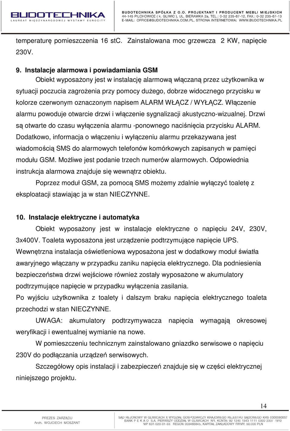 kolorze czerwonym oznaczonym napisem ALARM WŁĄCZ / WYŁĄCZ. Włączenie alarmu powoduje otwarcie drzwi i włączenie sygnalizacji akustyczno-wizualnej.