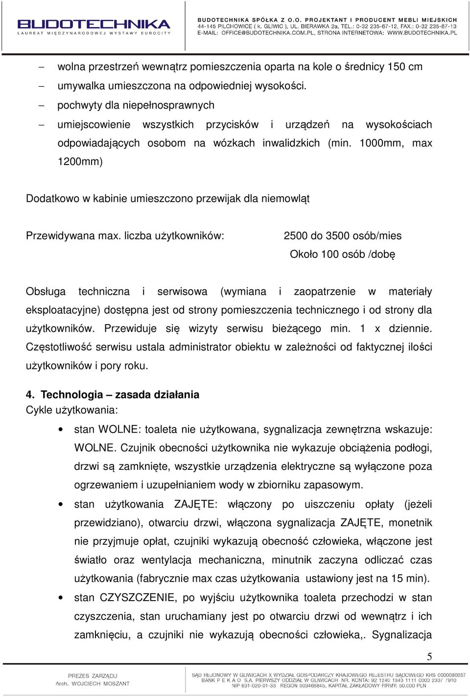 1000mm, max 1200mm) Dodatkowo w kabinie umieszczono przewijak dla niemowląt Przewidywana max.