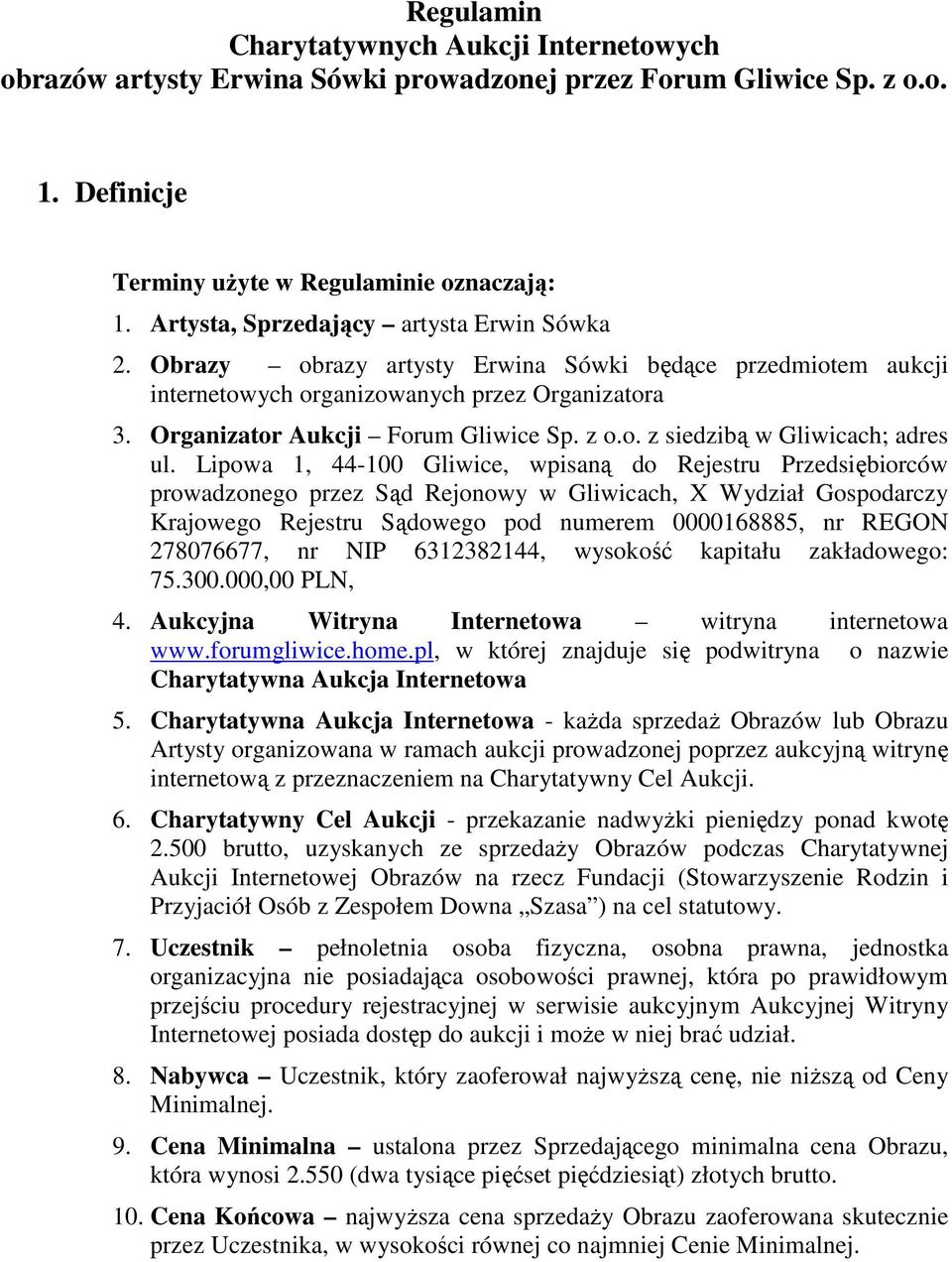 Lipowa 1, 44-100 Gliwice, wpisaną do Rejestru Przedsiębiorców prowadzonego przez Sąd Rejonowy w Gliwicach, X Wydział Gospodarczy Krajowego Rejestru Sądowego pod numerem 0000168885, nr REGON