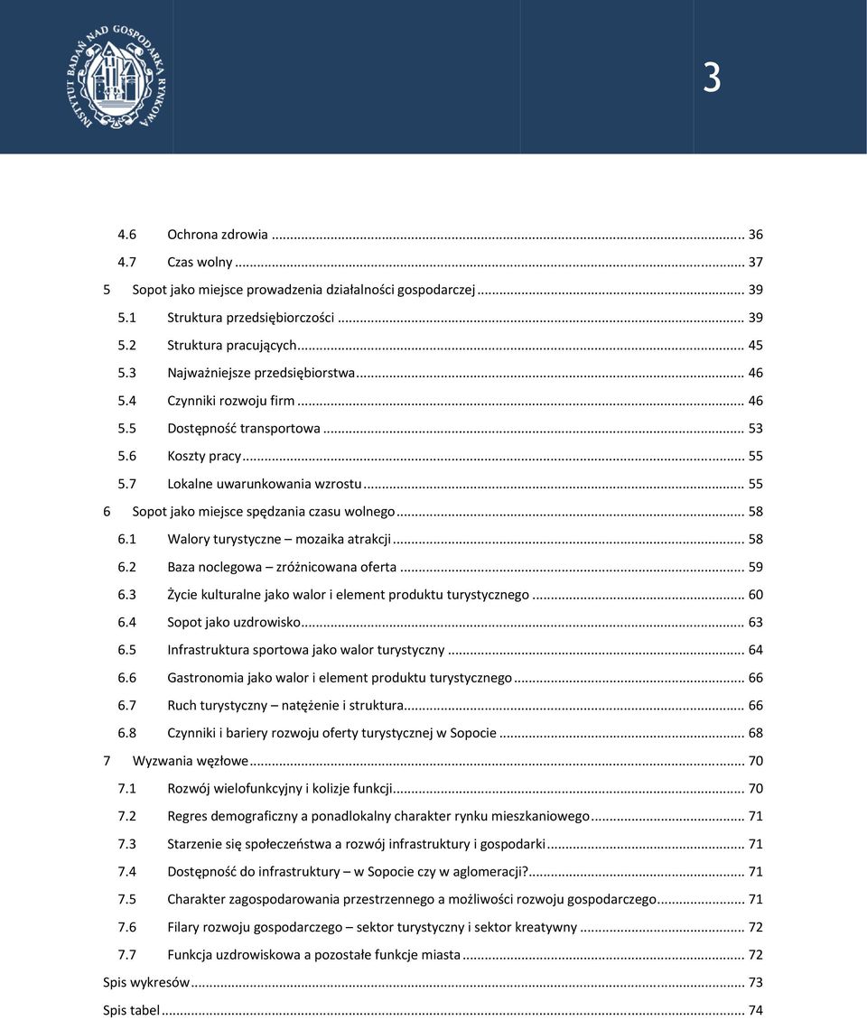 .. 55 6 Sopot jako miejsce spędzania czasu wolnego... 58 6.1 Walory turystyczne mozaika atrakcji... 58 6.2 Baza noclegowa zróżnicowana oferta... 59 6.