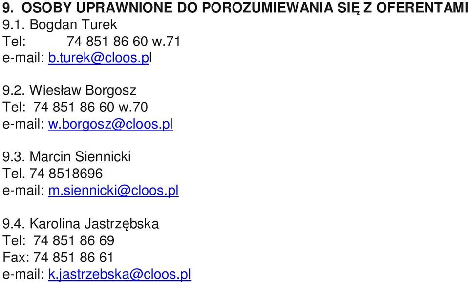 Wiesław Borgosz Tel: 74 851 86 60 w.70 e-mail: w.borgosz@cloos.pl 9.3.