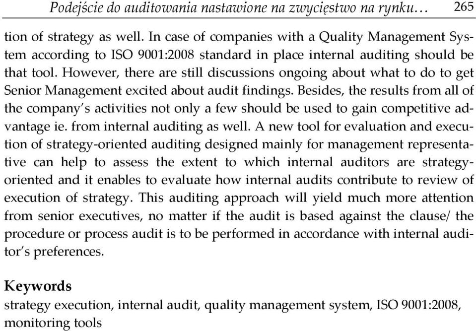 However, there are still discussions ongoing about what to do to get Senior Management excited about audit findings.