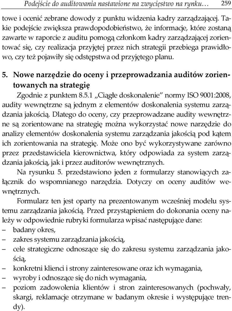 strategii przebiega prawidłowo, czy też pojawiły się odstępstwa od przyjętego planu. 5.