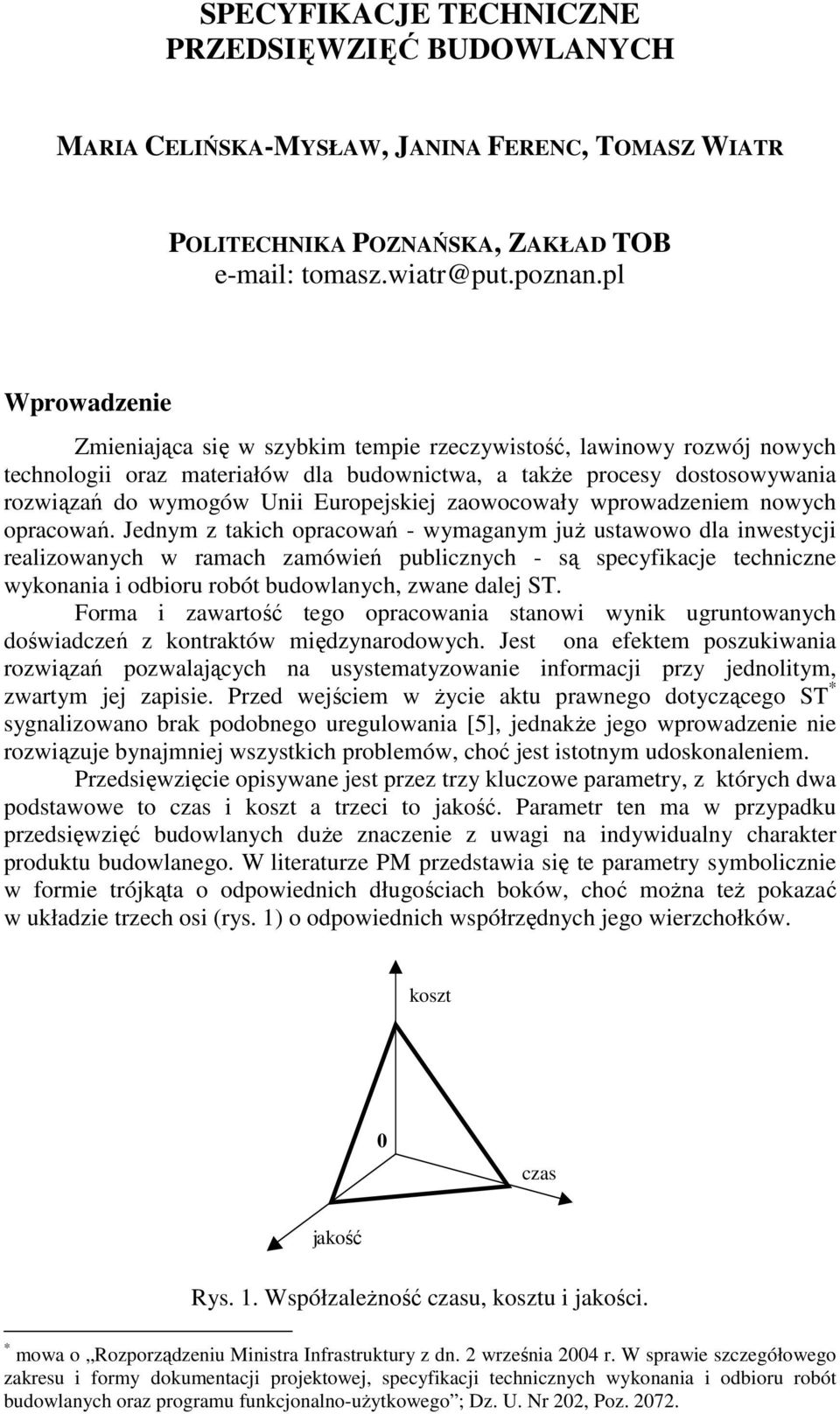 Europejskiej zaowocowały wprowadzeniem nowych opracowań.