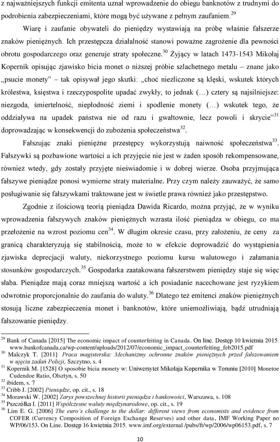 Ich przestępcza działalność stanowi poważne zagrożenie dla pewności obrotu gospodarczego oraz generuje straty społeczne.