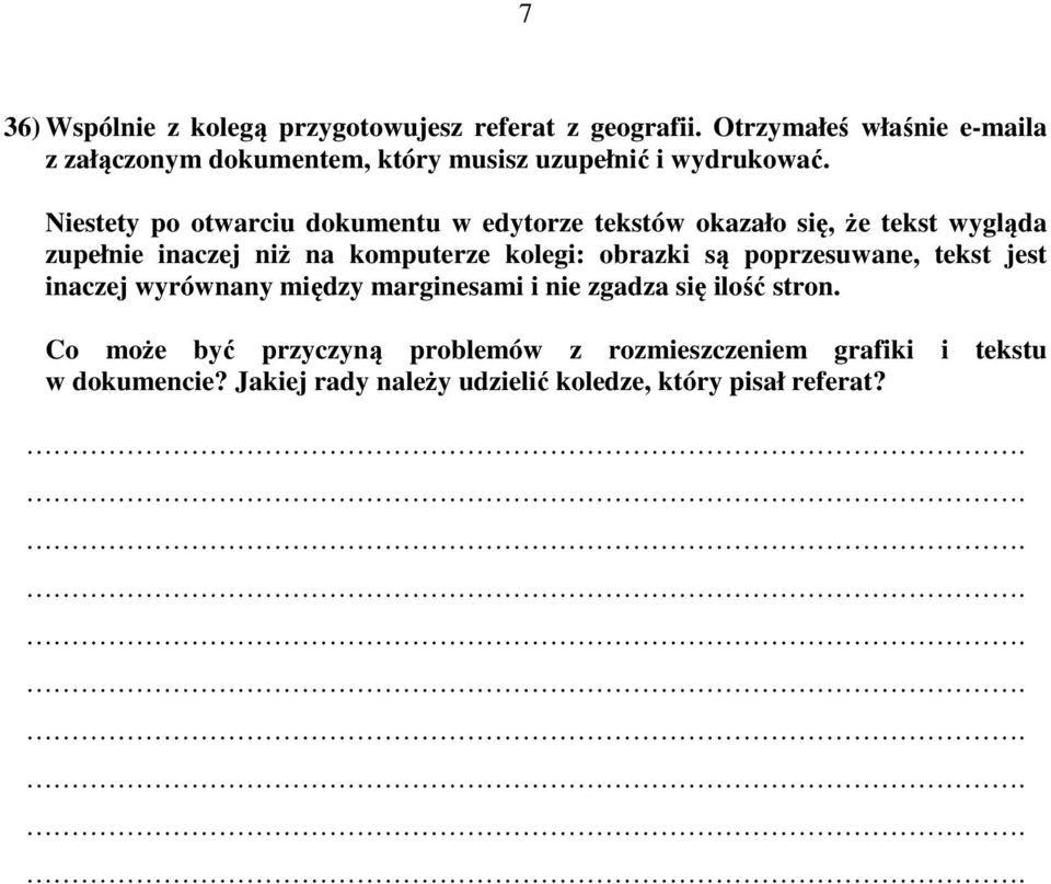 Niestety po otwarciu dokumentu w edytorze tekstów okazało się, że tekst wygląda zupełnie inaczej niż na komputerze kolegi: