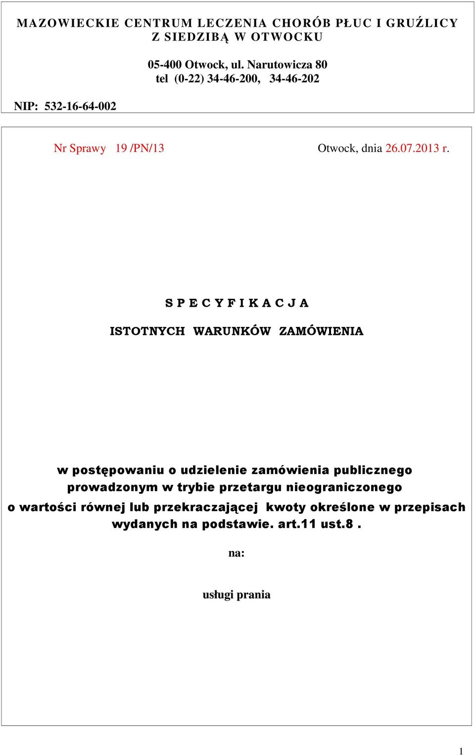 S P E C Y F I K A C J A ISTOTNYCH WARUNKÓW ZAMÓWIENIA w postępowaniu o udzielenie zamówienia publicznego prowadzonym w