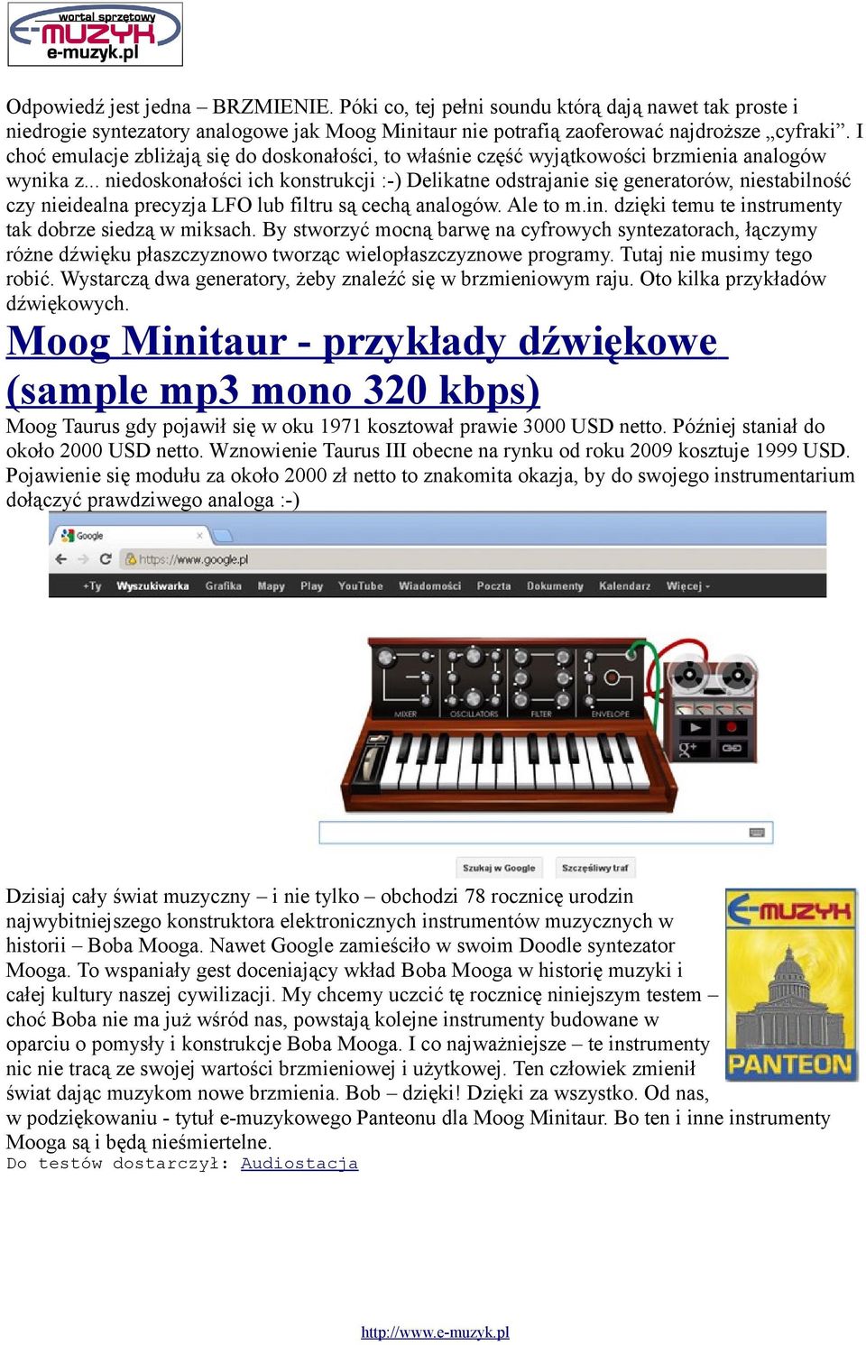 .. niedoskonałości ich konstrukcji :-) Delikatne odstrajanie się generatorów, niestabilność czy nieidealna precyzja LFO lub filtru są cechą analogów. Ale to m.in.