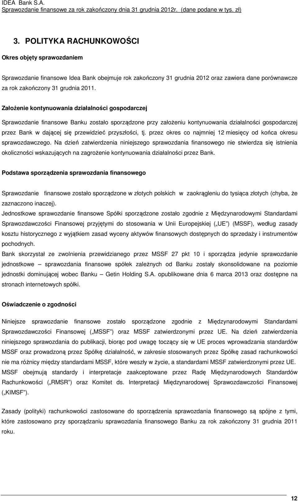 przyszłości, tj. przez okres co najmniej 12 miesięcy od końca okresu sprawozdawczego.