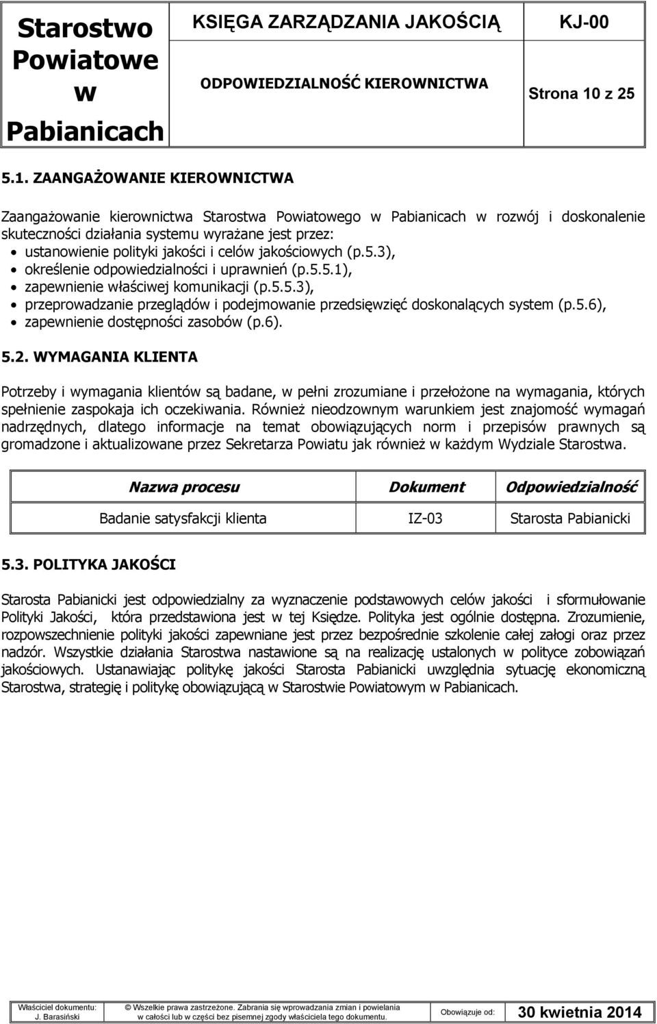 5.5.1), zapenienie łaściej komunikacji (p.5.5.3), przeproadzanie przeglądó i podejmoanie przedsięzięć doskonalących system (p.5.6), zapenienie dostępności zasobó (p.6). 5.2.