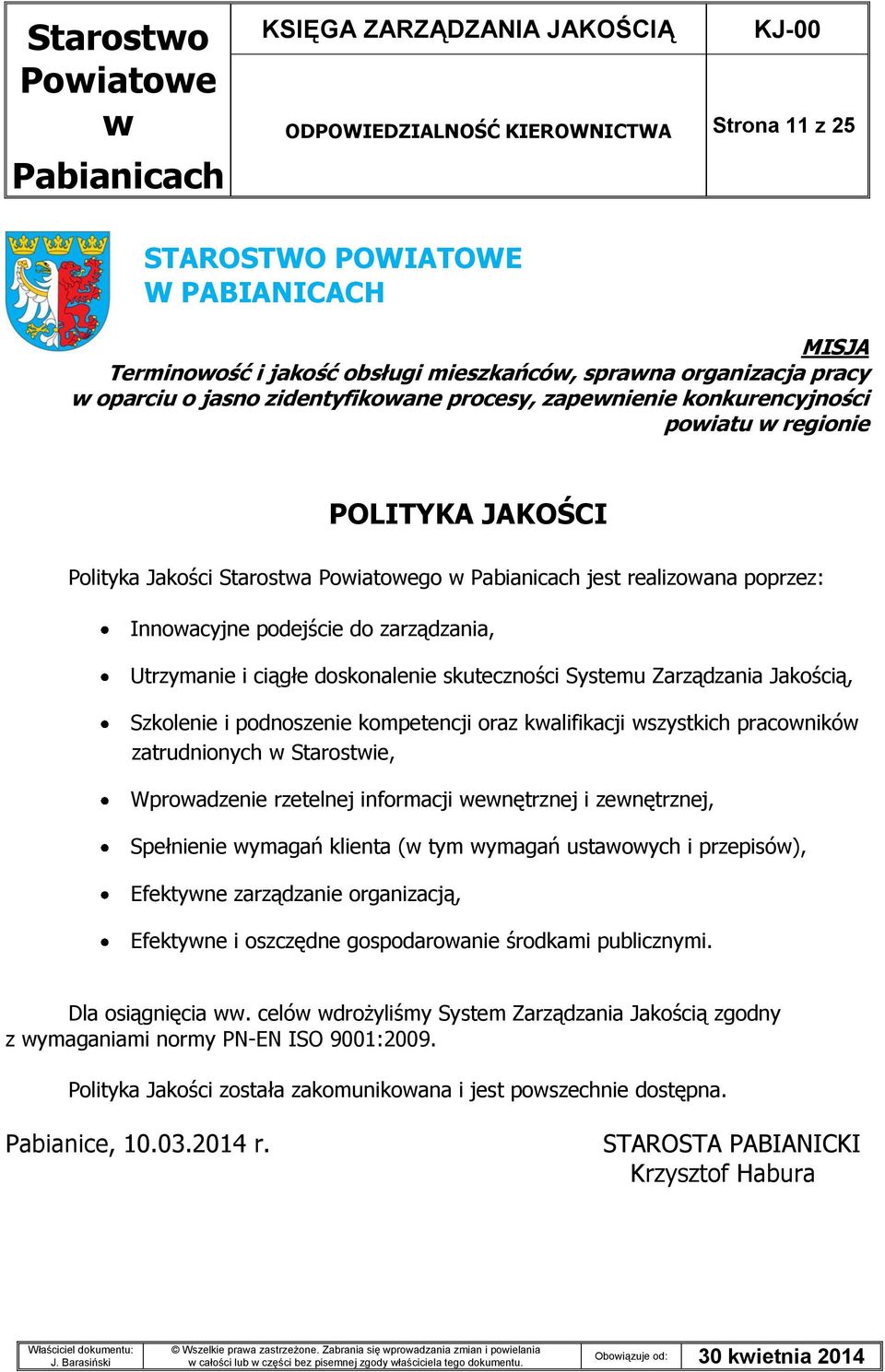 Systemu Zarządzania Jakością, Szkolenie i podnoszenie kompetencji oraz kalifikacji szystkich praconikó zatrudnionych Starostie, Wproadzenie rzetelnej informacji enętrznej i zenętrznej, Spełnienie