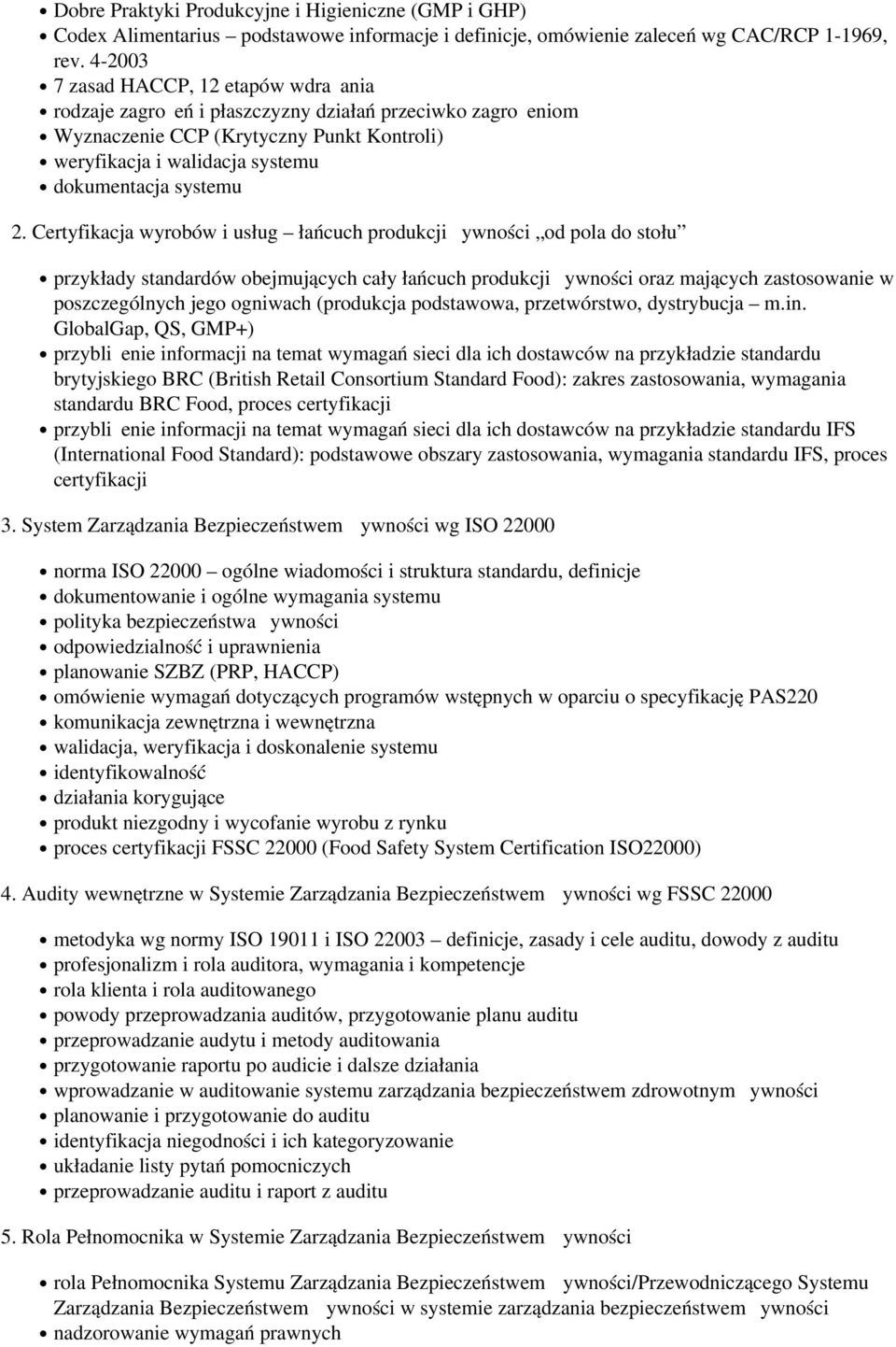 2. Certyfikacja wyrobów i usług łańcuch produkcji żywności od pola do stołu przykłady standardów obejmujących cały łańcuch produkcji żywności oraz mających zastosowanie w poszczególnych jego ogniwach