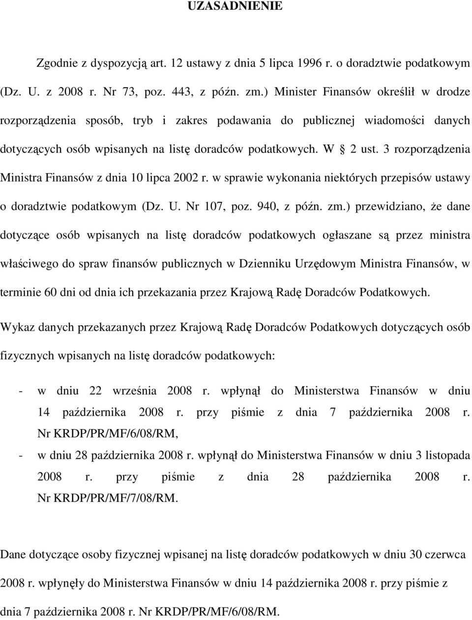 3 rozporządzenia Ministra Finansów z dnia 10 lipca 2002 r. w sprawie wykonania niektórych przepisów ustawy o doradztwie podatkowym (Dz. U. Nr 107, poz. 940, z późn. zm.