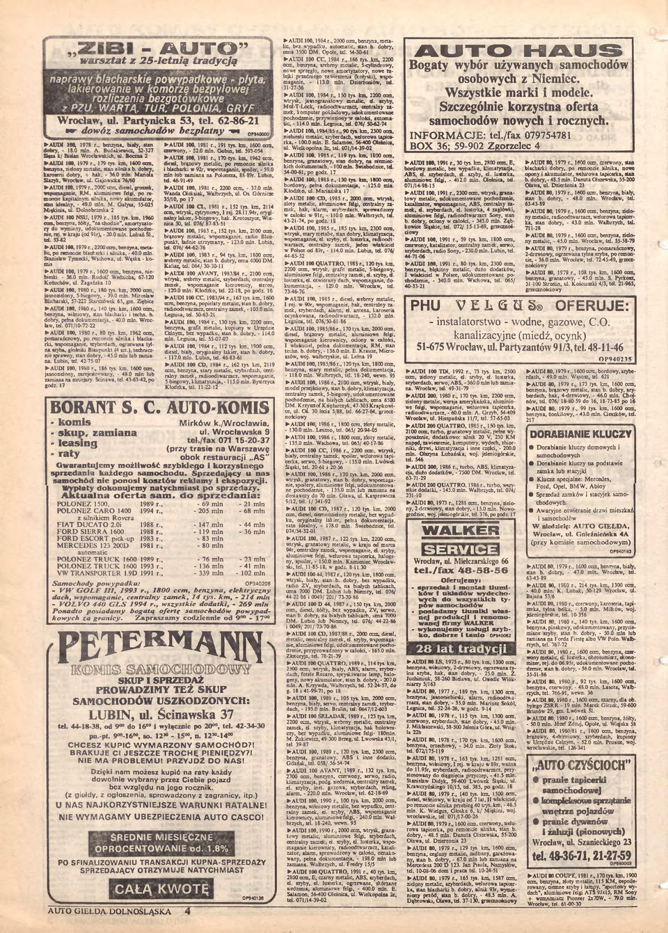 Boczna 2 AUDI 100, 1979 r 179 tys. km, 1000 ocm, benzyna, zidony mctalic, stan silnika b. dobry, karoserii dobry, + hak, - 36.0 min. Mariola S izy k, Wrocław, ul. Cajowicka 76/60 AUDI 100,1979 r.